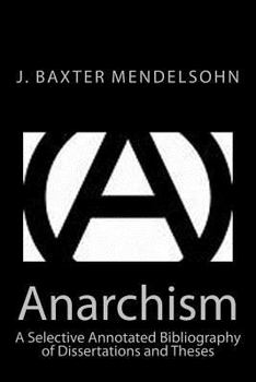 Paperback Anarchism: A Selective Annotated Bibliography of Dissertations and Theses Book