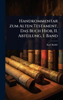 Hardcover Handkommentar zum Alten Testament. Das Buch Hiob, II. Abteilung, 1. Band [German] Book