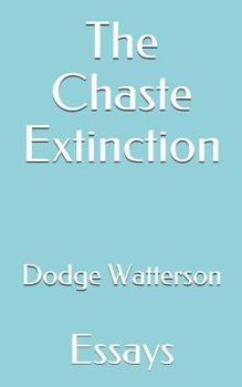 Paperback The Chaste Extinction: Essays Book