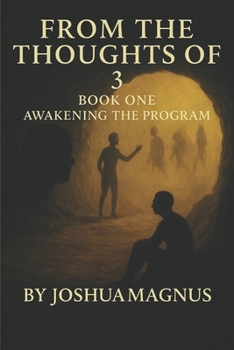 Paperback From the Thoughts of 3: Book One: Awakening the Program Book