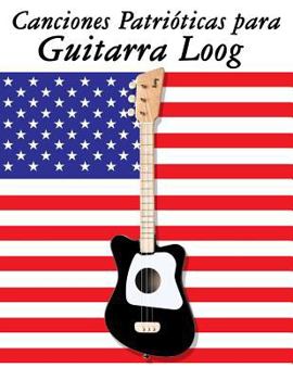 Canciones Patrióticas para Guitarra Loog: 10 Canciones de Estados Unidos