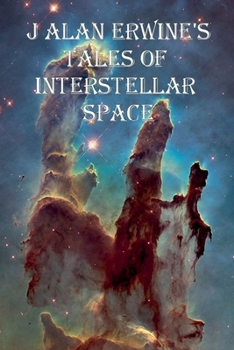 Paperback J Alan Erwine's Tales of Interstellar Space Book