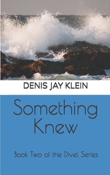 Paperback Something Knew: Book Two of the Divel Series Book