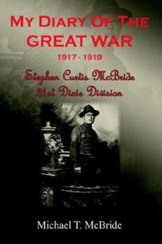 Hardcover My Diary of the Great War 1917-1919: Stephen Curtis McBride 31st Dixie Division Book