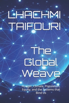 Paperback The Global Weave: Hunger, Climate, Population, Equity, and the Systems that Bind Us Book