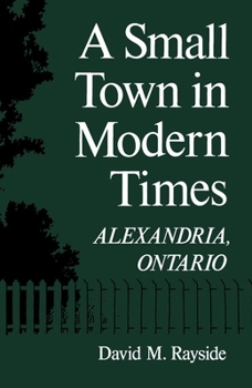 Hardcover A Small Town in Modern Times: Alexandria, Ontario Book