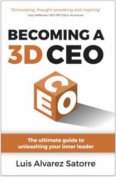 Becoming a 3D CEO: The Ultimate Guide to Unleashing Your Inner Leader