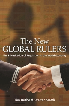 Hardcover The New Global Rulers: The Privatization of Regulation in the World Economy Book