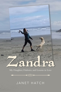Paperback Zandra: My Daughter, Diabetes, and Lessons in Love Book