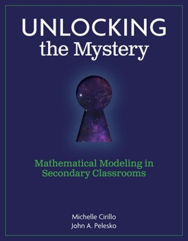 Paperback Unlocking the Mystery: Mathematical Modeling in Secondary Classrooms Book