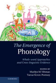 Hardcover The Emergence of Phonology: Whole-Word Approaches and Cross-Linguistic Evidence Book