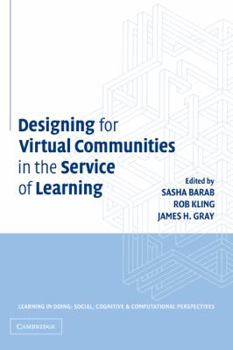 Designing for Virtual Communities in the Service of Learning (Learning in Doing: Social, Cognitive and Computational Perspectives) - Book  of the Learning in Doing: Social, Cognitive and Computational Perspectives