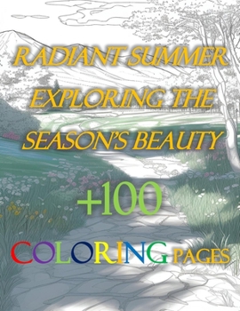 Paperback Radiant Summer Exploring the Season's Beauty +100 Coloring Pages Book