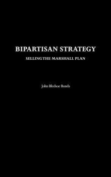 Hardcover Bipartisan Strategy: Selling the Marshall Plan Book