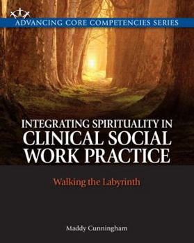 Paperback Integrating Spirituality in Clinical Social Work Practice: Walking the Labyrinth Book