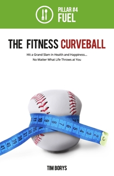 Paperback The Fitness Curveball: Pillar #4 (Fuel) Book