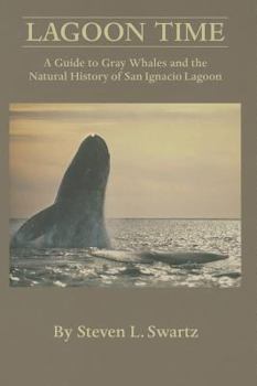 Paperback Lagoon Time: A Guide to Grey Whales and the Natural History of San Ignacio Lagoon Book