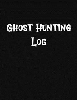 Paperback Ghost Hunting Log: Log All Your Hunt Information Book