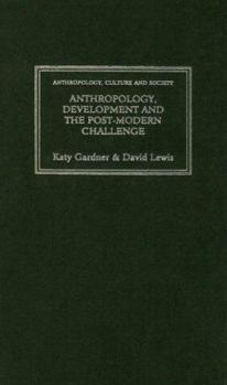 Hardcover Anthropology, Development and the Post-Modern Challenge Book