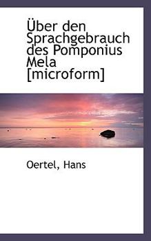 Paperback Uber Den Sprachgebrauch Des Pomponius Mela [Microform] Book