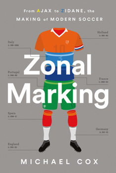 Paperback Zonal Marking: From Ajax to Zidane, the Making of Modern Soccer Book
