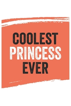 Coolest princess Ever Notebook,  princesss Gifts  princess Appreciation Gift, Best  princess Notebook A beautiful: Lined Notebook / Journal Gift, , ... , Gift for princess , Personalized Journal,