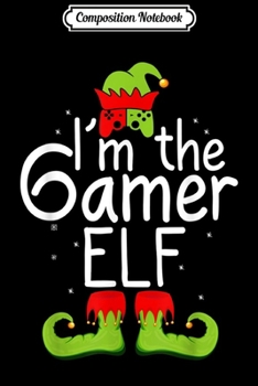 Composition Notebook: Gamer Elf Family Matching Christmas Gaming Elf Costume Gift  Journal/Notebook Blank Lined Ruled 6x9 100 Pages