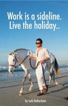 Paperback Work is a sideline. Live the holiday..: How to make money from the internet. Book