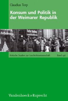 Hardcover Konsum Und Politik in Der Weimarer Republik [German] Book