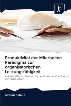 Paperback Produktivität der Mitarbeiter: Paradigma zur organisatorischen Leistungsfähigkeit [German] Book