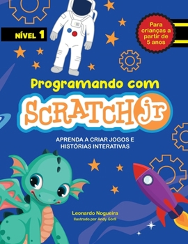 Paperback Programando com Scratch JR: Aprenda a criar jogos e histórias interativas [Portuguese] Book
