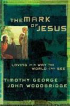 Paperback The Mark of Jesus: Loving in a Way the World Can See Book
