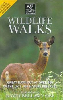 Wildlife Walks: Great Days Out at Over 500 of the UK's Top Nature Reserves