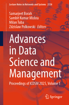 Advances in Data Science and Management: Proceedings of ICDSM 2025, Volume 1 (Lecture Notes in Networks and Systems, 5609)