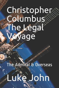 Paperback Christopher Columbus The Legal Voyage: The Admiral & Overseas Book