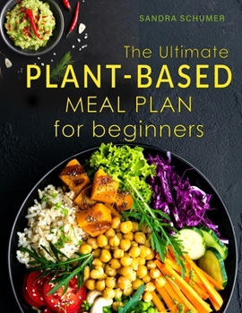 Paperback The Ultimate Plant-Based Meal Plan for Beginners: Affordable Vegan Recipes to Make Ahead All Week Book