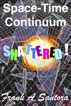 Paperback Space-Time Continuum Shattered! Book