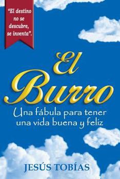 Paperback El Burro: Una fábula para tener una vida buena y feliz [Spanish] Book