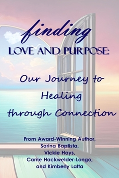 Paperback Finding Love and Purpose: Our Journey to Healing through Connection Book