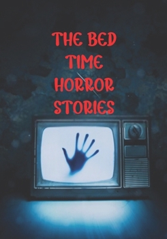 Paperback The Bed Time Horror Stories: Best True Horror Collection in This Year. Book