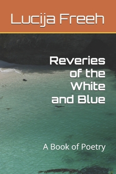 Reveries of the White and Blue: A Book of Poetry