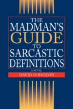 Paperback The Madman's Guide to Sarcastic Definitions Book