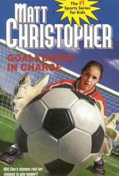 Goalkeeper in Charge (Matt Christopher Sports Fiction)