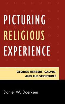 Hardcover Picturing Religious Experience: George Herbert, Calvin, and the Scriptures Book
