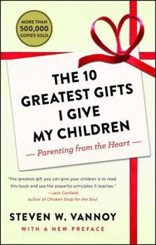 Paperback The 10 Greatest Gifts I Give My Children: Parenting from the Heart Book