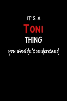 Paperback It's A Toni Thing You Wouldn't Understand: Toni First Name Personalized Journal 6x9 Notebook, Wide Ruled (Lined) blank pages Funny Cover for Girls and Book