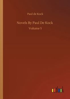 Paperback Novels By Paul De Kock: Volume 5 Book