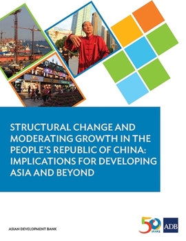 Paperback Structural Change and Moderating Growth in the People's Republic of China: Implications for Developing Asia and Beyond Book