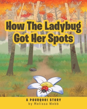 Paperback How The Ladybug Got Her Spots: A Pourquoi Story Book