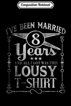 Composition Notebook: 8th Year Anniversary Eight Year Wedding Married Journal/Notebook Blank Lined Ruled 6x9 100 Pages